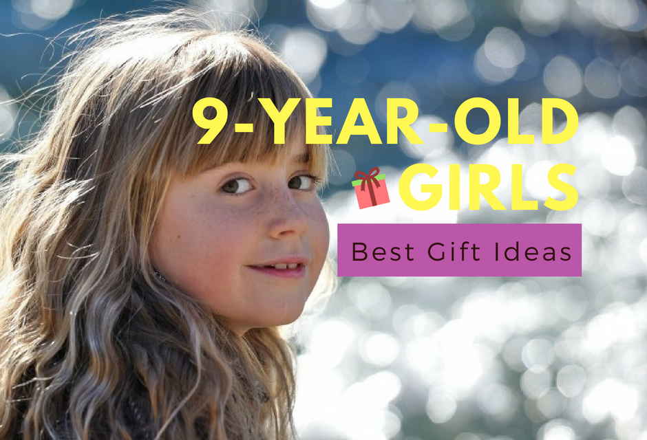 Best Gifts For A 9-Year-Old Girl - Time-Saving Gift List For 9th ...