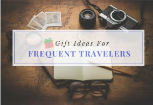 Gift Ideas For Frequent Travelers