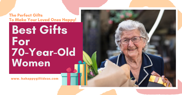 50 Birthday Gifts For A 70-Year-Old Woman (Meaningful Gifts)