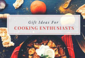 Gift Ideas For The Cooking Enthusiast 2