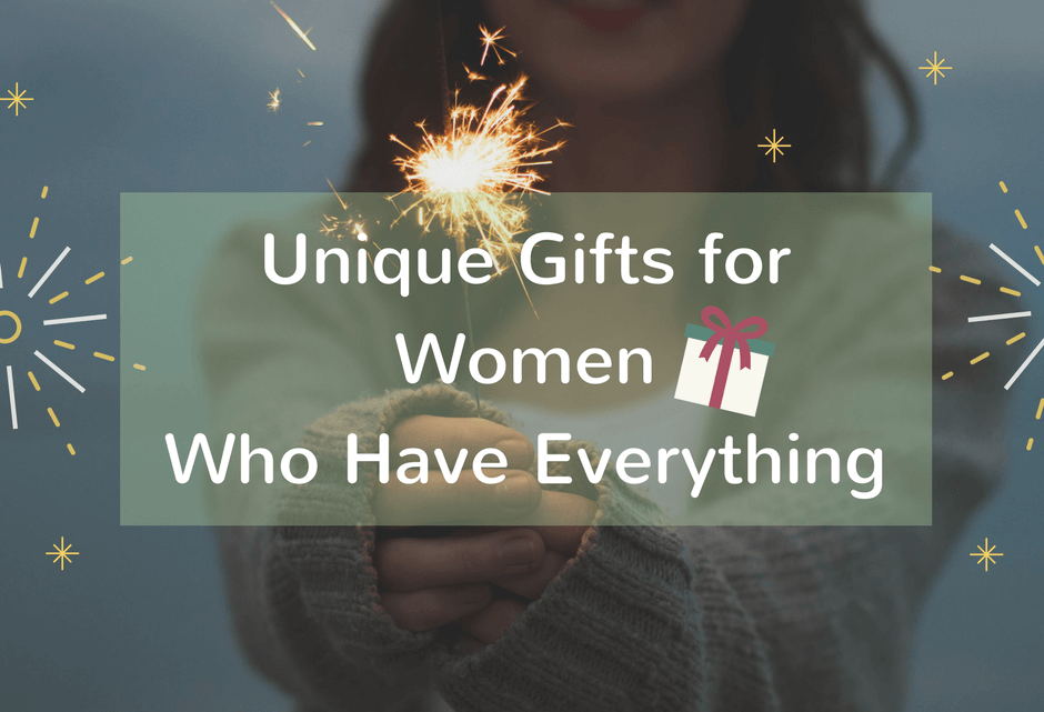 best unique gifts for women who have everything