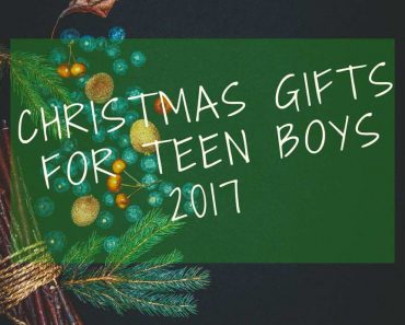 Best Christmas Gift Ideas for Teenage Boys 2017