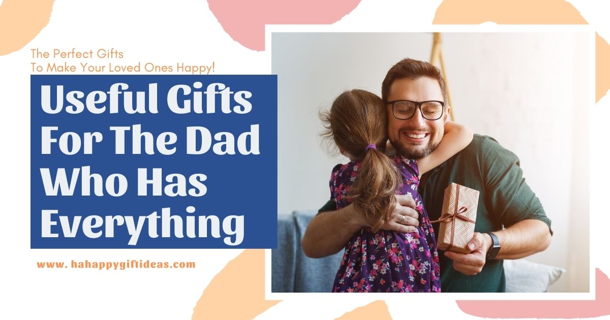 Gift Ideas For Dads Who Have Everything