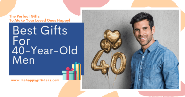40th Birthday Gifts For Men