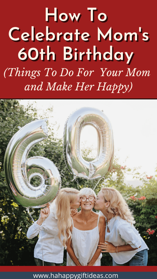 What to Do for Mom's 60th Birthday