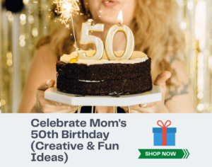 How to Celebrate Mom's 50th Birthday