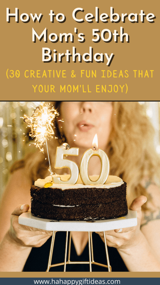 How to Celebrate Mom's 50th Birthday 